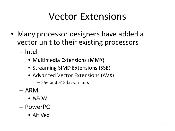 Vector Extensions • Many processor designers have added a vector unit to their existing