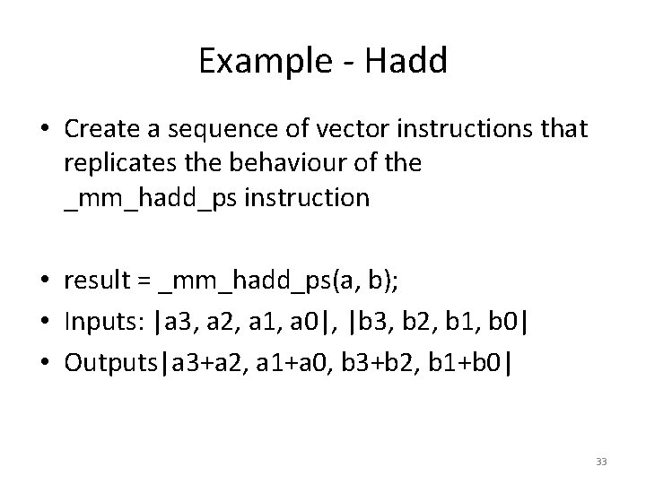 Example - Hadd • Create a sequence of vector instructions that replicates the behaviour