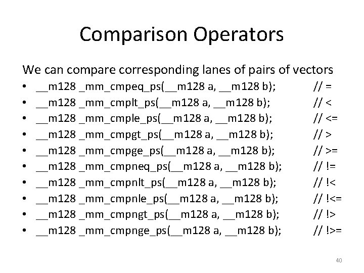 Comparison Operators We can compare corresponding lanes of pairs of vectors • • •