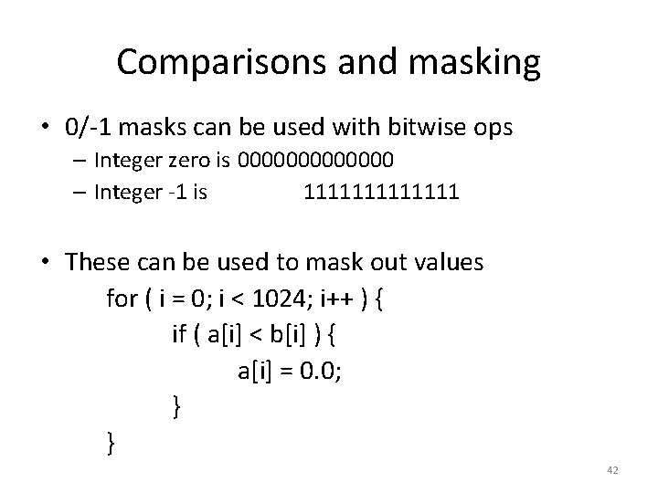 Comparisons and masking • 0/-1 masks can be used with bitwise ops – Integer