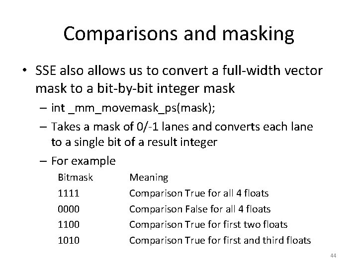 Comparisons and masking • SSE also allows us to convert a full-width vector mask