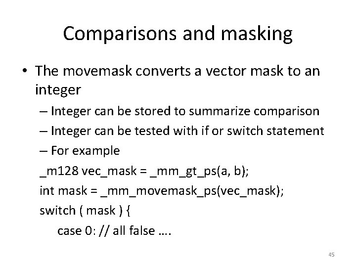 Comparisons and masking • The movemask converts a vector mask to an integer –