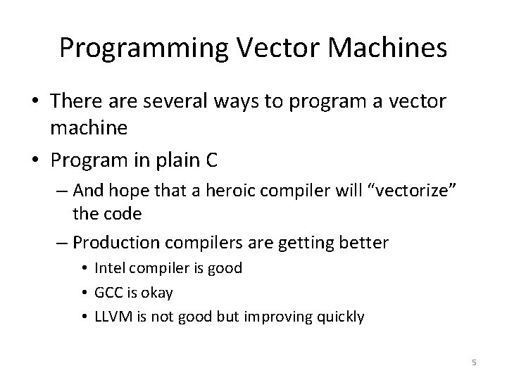 Programming Vector Machines • There are several ways to program a vector machine •