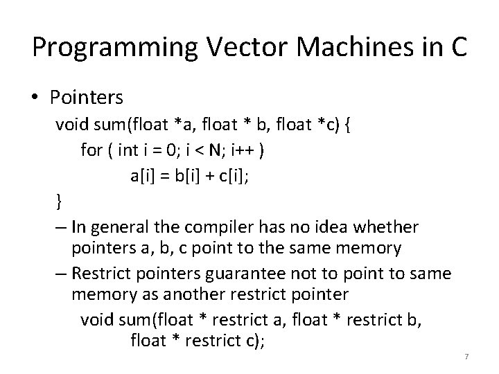 Programming Vector Machines in C • Pointers void sum(float *a, float * b, float