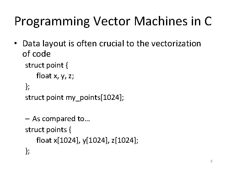 Programming Vector Machines in C • Data layout is often crucial to the vectorization