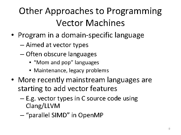 Other Approaches to Programming Vector Machines • Program in a domain-specific language – Aimed