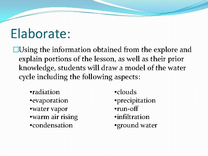 Elaborate: �Using the information obtained from the explore and explain portions of the lesson,