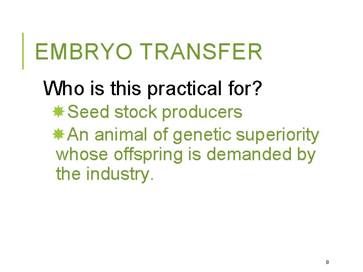 EMBRYO TRANSFER Who is this practical for? Seed stock producers An animal of genetic