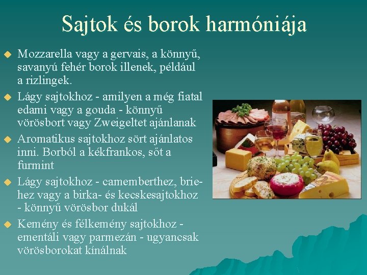 Sajtok és borok harmóniája u u u Mozzarella vagy a gervais, a könnyű, savanyú