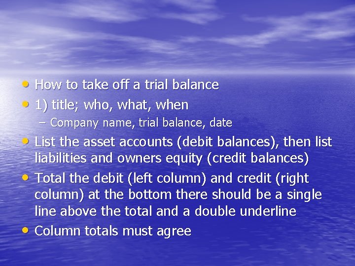  • How to take off a trial balance • 1) title; who, what,