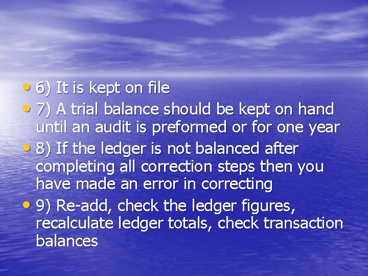  • 6) It is kept on file • 7) A trial balance should