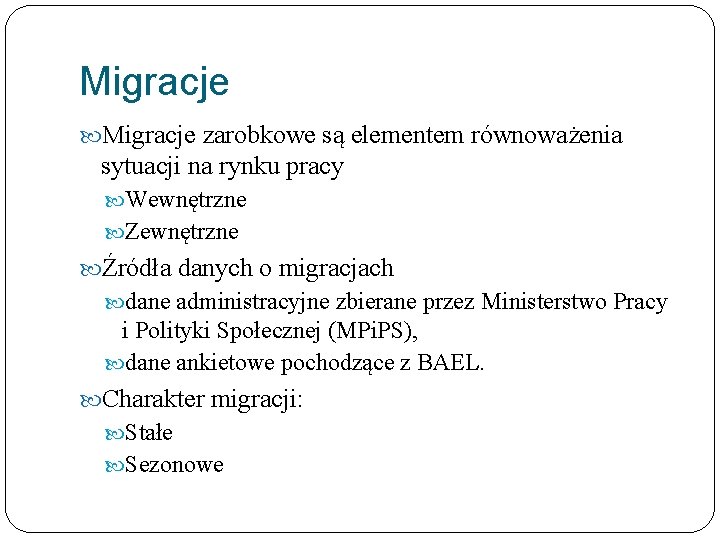 Migracje zarobkowe są elementem równoważenia sytuacji na rynku pracy Wewnętrzne Zewnętrzne Źródła danych o