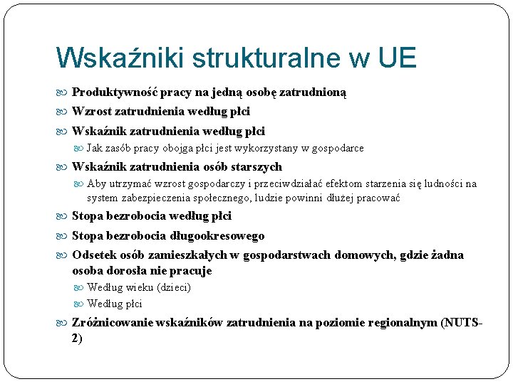 Wskaźniki strukturalne w UE Produktywność pracy na jedną osobę zatrudnioną Wzrost zatrudnienia według płci