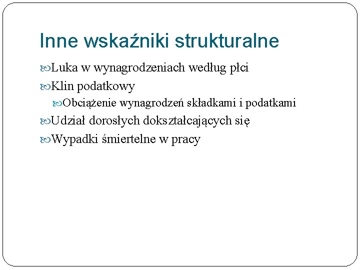 Inne wskaźniki strukturalne Luka w wynagrodzeniach według płci Klin podatkowy Obciążenie wynagrodzeń składkami i