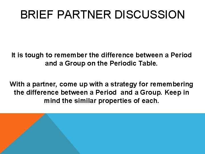 BRIEF PARTNER DISCUSSION It is tough to remember the difference between a Period and