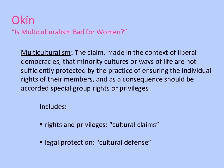 Okin “Is Multiculturalism Bad for Women? ” Multiculturalism: The claim, made in the context