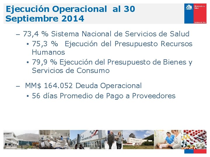 Ejecución Operacional al 30 Septiembre 2014 – 73, 4 % Sistema Nacional de Servicios