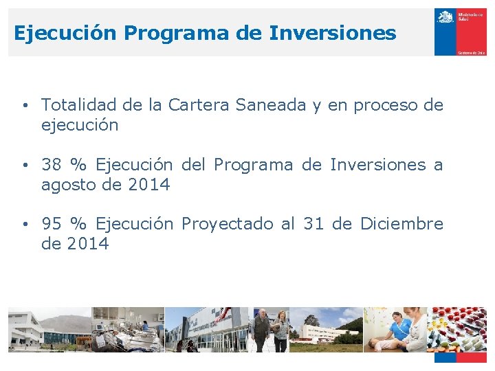 Ejecución Programa de Inversiones • Totalidad de la Cartera Saneada y en proceso de