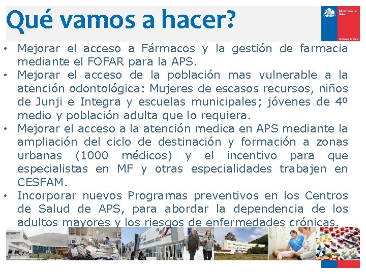 Qué vamos a hacer? • Mejorar el acceso a Fármacos y la gestión de