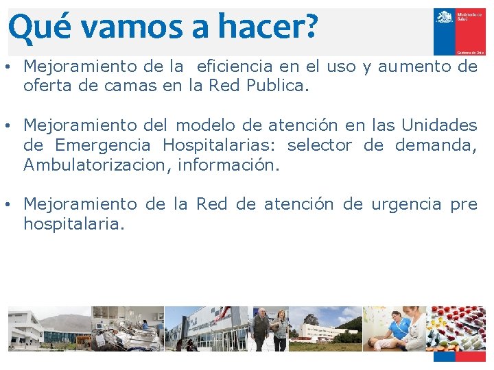 Qué vamos a hacer? • Mejoramiento de la eficiencia en el uso y aumento