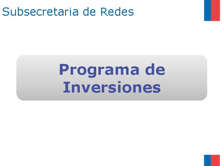 Subsecretaria de Redes Programa de Inversiones 