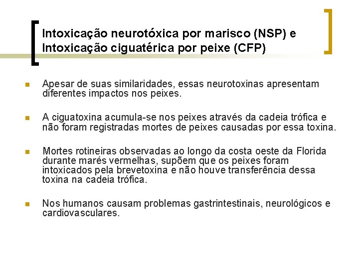 Intoxicação neurotóxica por marisco (NSP) e Intoxicação ciguatérica por peixe (CFP) n Apesar de