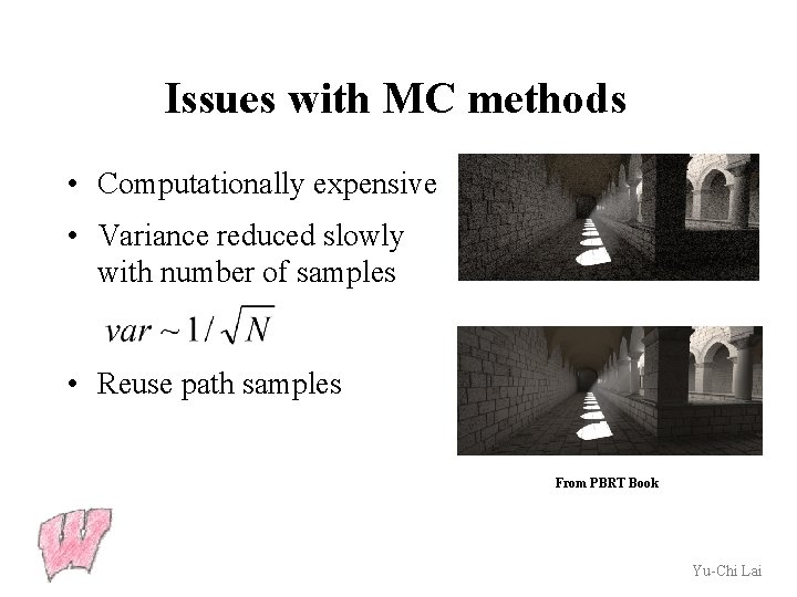 Issues with MC methods • Computationally expensive • Variance reduced slowly with number of