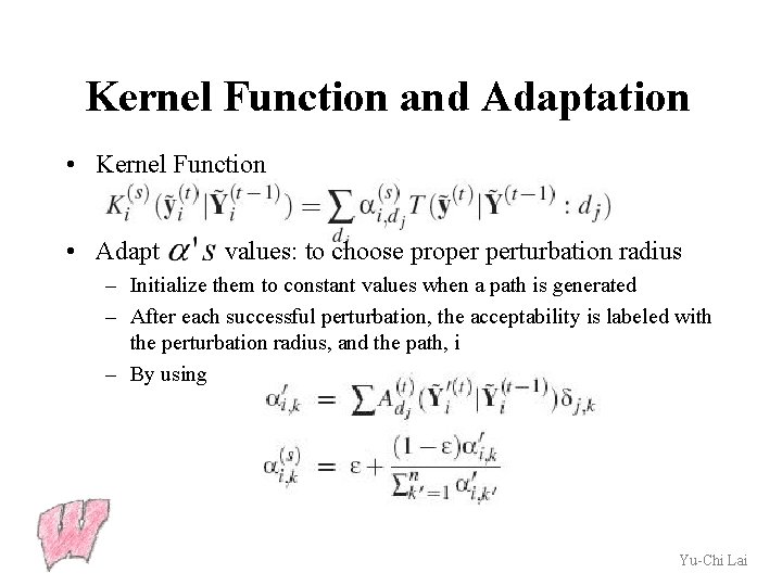 Kernel Function and Adaptation • Kernel Function • Adapt values: to choose proper perturbation