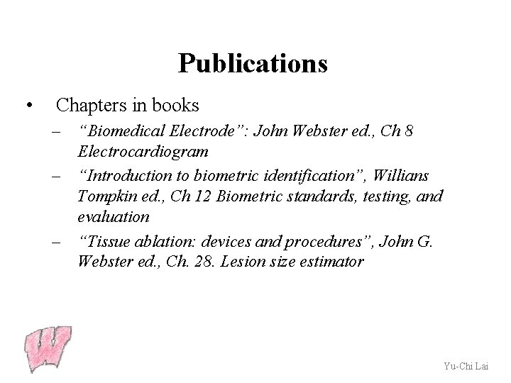 Publications • Chapters in books – “Biomedical Electrode”: John Webster ed. , Ch 8