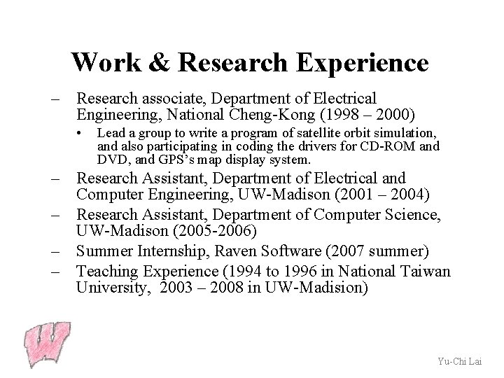 Work & Research Experience – Research associate, Department of Electrical Engineering, National Cheng-Kong (1998