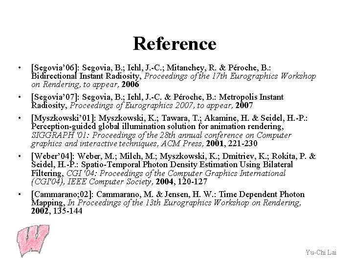 Reference • • • [Segovia’ 06]: Segovia, B. ; Iehl, J. -C. ; Mitanchey,