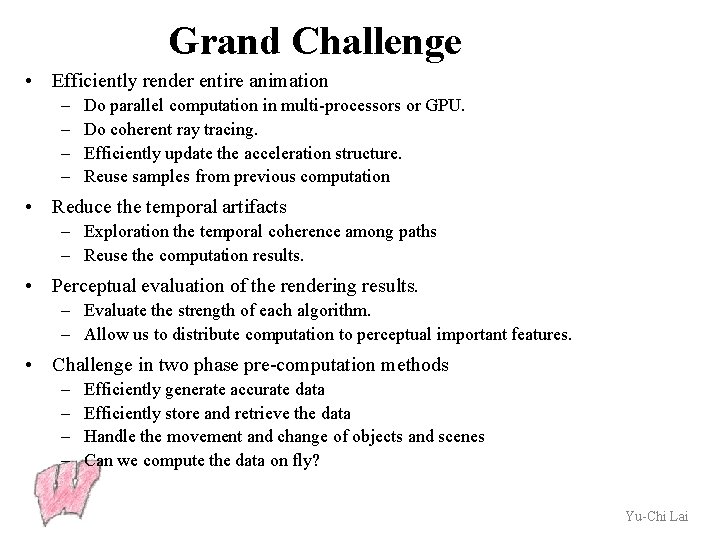 Grand Challenge • Efficiently render entire animation – – Do parallel computation in multi-processors