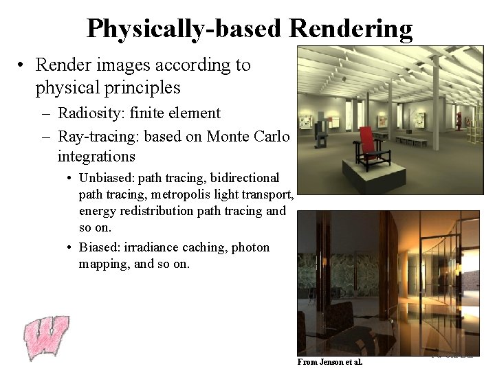 Physically-based Rendering • Render images according to physical principles – Radiosity: finite element –