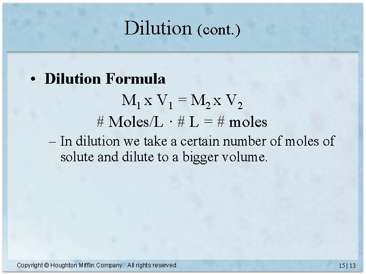 Dilution (cont. ) • Dilution Formula M 1 x V 1 = M 2