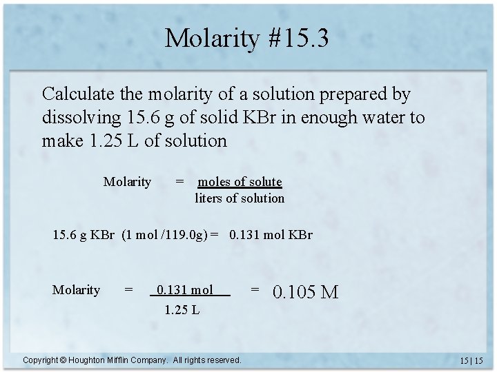 Molarity #15. 3 Calculate the molarity of a solution prepared by dissolving 15. 6