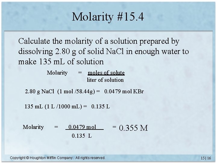Molarity #15. 4 Calculate the molarity of a solution prepared by dissolving 2. 80