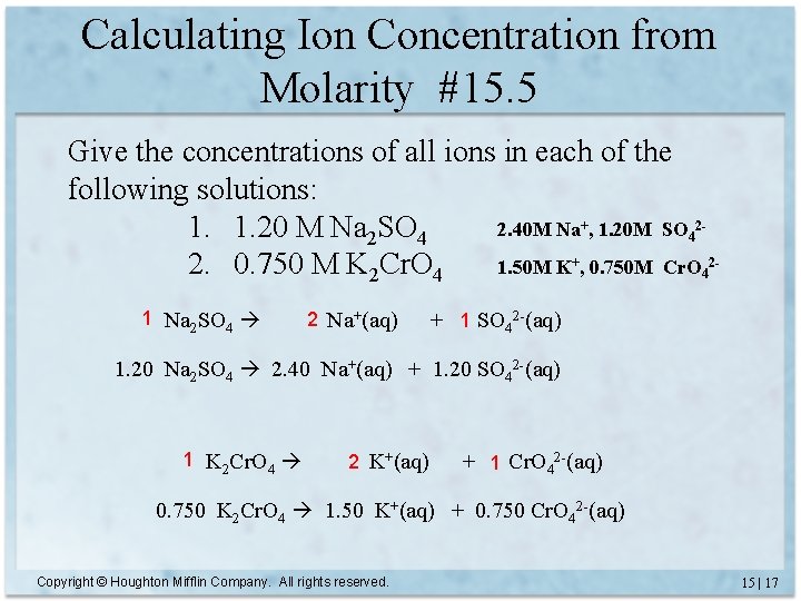 Calculating Ion Concentration from Molarity #15. 5 Give the concentrations of all ions in