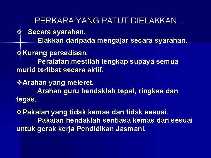 PERKARA YANG PATUT DIELAKKAN… v Secara syarahan. Elakkan daripada mengajar secara syarahan. v. Kurang