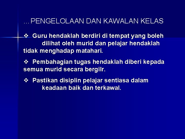 …PENGELOLAAN DAN KAWALAN KELAS v Guru hendaklah berdiri di tempat yang boleh dilihat oleh