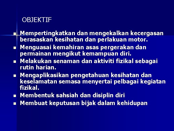 OBJEKTIF n n n Mempertingkatkan dan mengekalkan kecergasan berasaskan kesihatan dan perlakuan motor. Menguasai