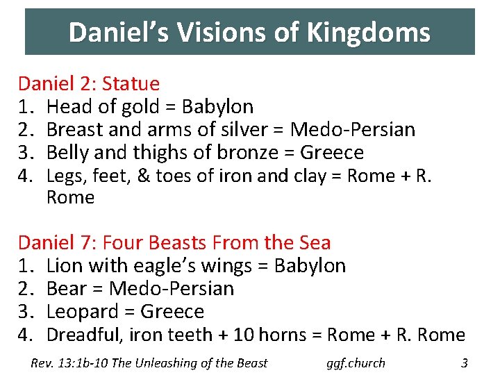 Daniel’s Visions of Kingdoms Daniel 2: Statue 1. Head of gold = Babylon 2.