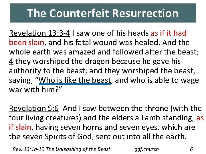 The Counterfeit Resurrection Revelation 13: 3 -4 I saw one of his heads as