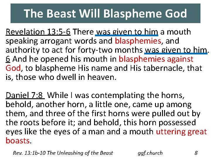 The Beast Will Blaspheme God Revelation 13: 5 -6 There was given to him