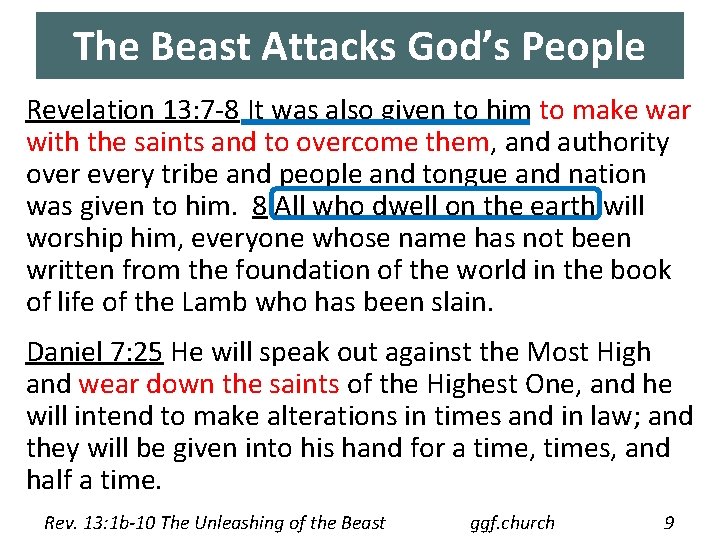 The Beast Attacks God’s People Revelation 13: 7 -8 It was also given to