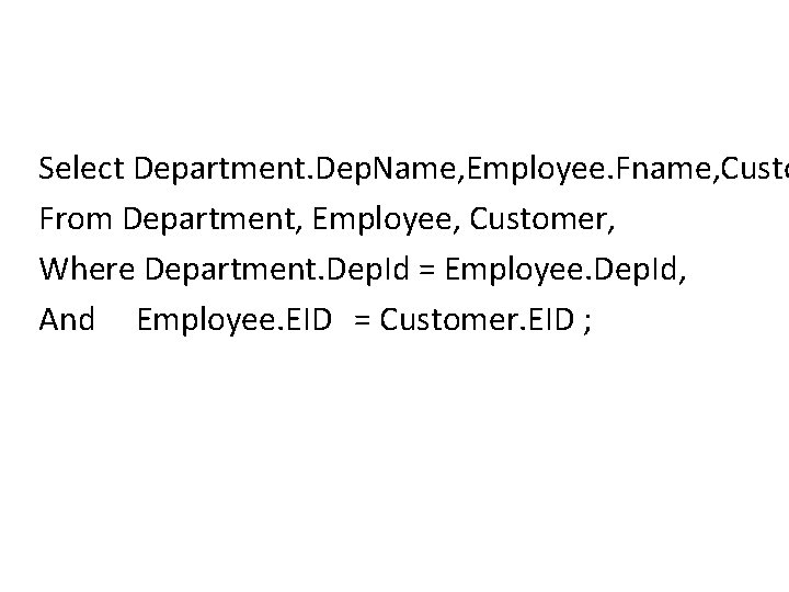 Select Department. Dep. Name, Employee. Fname, Custo From Department, Employee, Customer, Where Department. Dep.