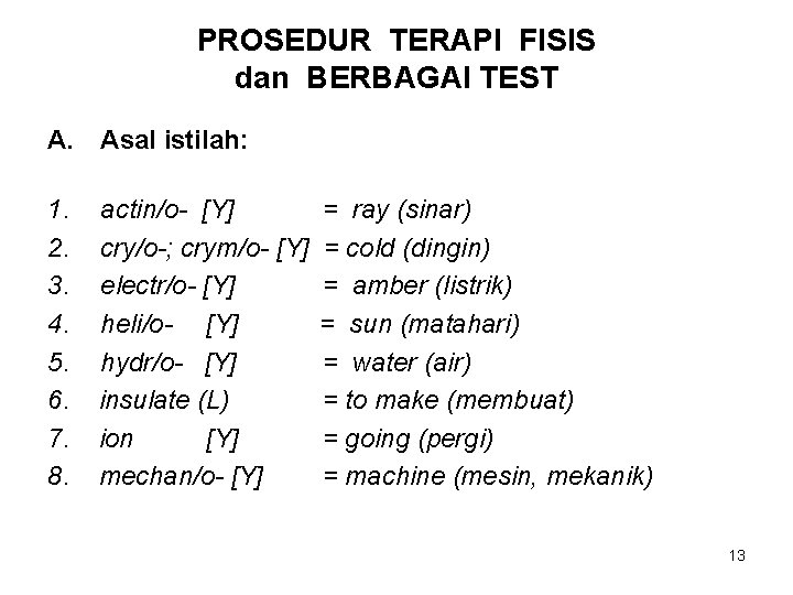 PROSEDUR TERAPI FISIS dan BERBAGAI TEST A. Asal istilah: 1. 2. 3. 4. 5.