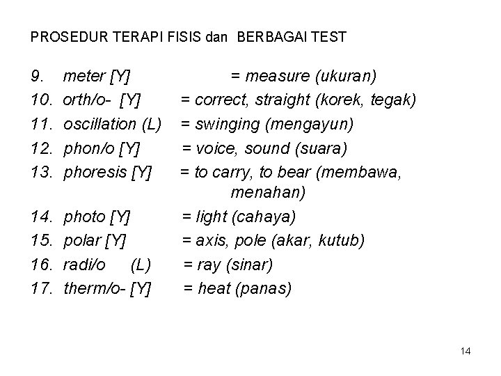 PROSEDUR TERAPI FISIS dan BERBAGAI TEST 9. 10. 11. 12. 13. meter [Y] orth/o-