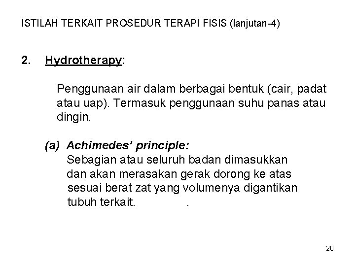 ISTILAH TERKAIT PROSEDUR TERAPI FISIS (lanjutan-4) 2. Hydrotherapy: Penggunaan air dalam berbagai bentuk (cair,