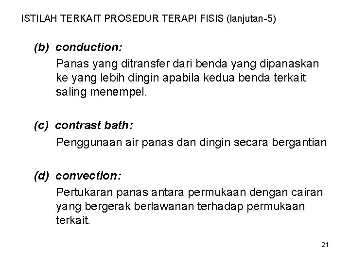 ISTILAH TERKAIT PROSEDUR TERAPI FISIS (lanjutan-5) (b) conduction: Panas yang ditransfer dari benda yang