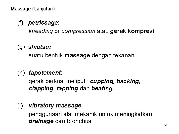 Massage (Lanjutan) (f) petrissage: kneading or compression atau gerak kompresi (g) shiatsu: suatu bentuk